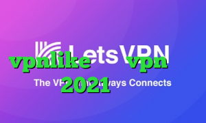 ساکس ارزان دانلود کانکشن هوشمند vpnlike خرید vpn مجانی 2021 کی هست
