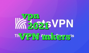 پارت vpn وی پی ان از کشور برونئی 2021 جدید و آپدیت VPN mkers