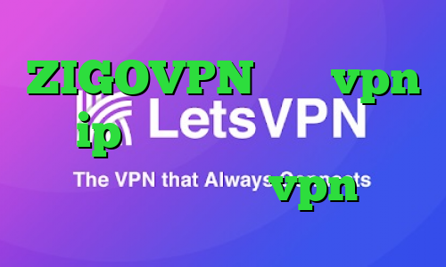 ZIGOVPN خرید vpn با ip ثابت کانکشن کاری ابزار دقیق وی آی پی vpn