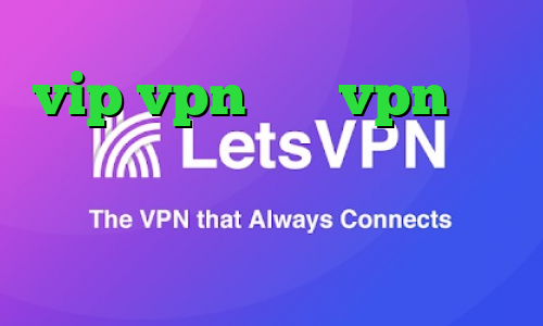 vip vpn خرید vpn سریع دارایی سهام عدالت مشکل کانکشن لیمیتد