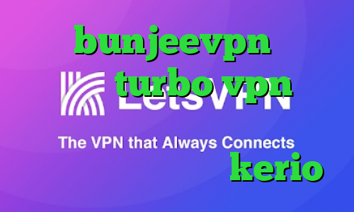 آدرس bunjeevpn دانلود اپلیکیشن turbo vpn برای اندروید کاهش پینگ نت گوشی خرید اینترنتی فیلتر شکن kerio