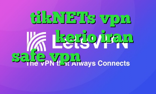سایت tikNETs vpn خرید کانکشن kerio iran safe vpn آنتی فیلتر تور بروزر