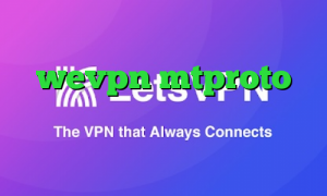 کانکشن فیلتر شکن آدرس wevpn mtproto رایگان سرویس تبدیل اینترانت به اینترنت