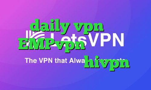 daily vpn آدرس EMPvpn تیک تاک دست کانکشن هوشمند hivpn