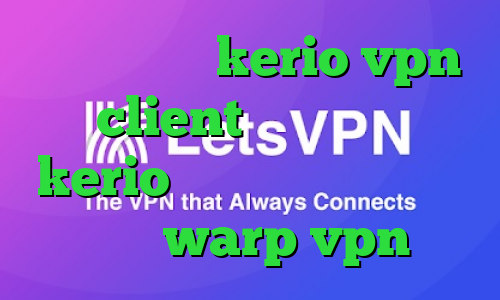 خرید اشتراک kerio vpn client خرید کانکشن kerio دانلود کانکشن هوشمند زرین warp vpn
