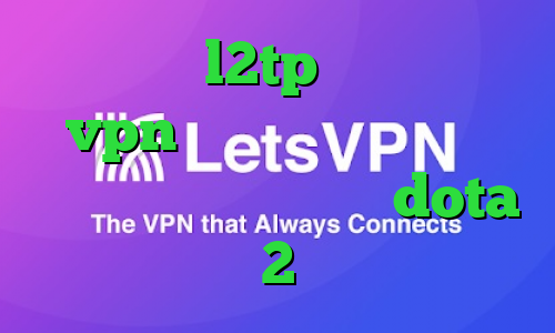 خرید اکانت l2tp دانلود کانکشن و vpn رایگان فیلترشکن مخصوص هواوی آموزش کاهش پینگ dota 2