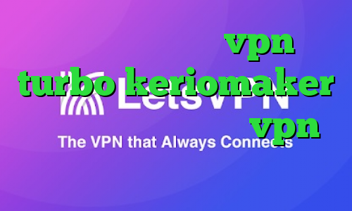 دانلود اپلیکیشن vpn turbo keriomaker دانلود کانکشن رایگان vpn فیلتر ضد هارمونیک