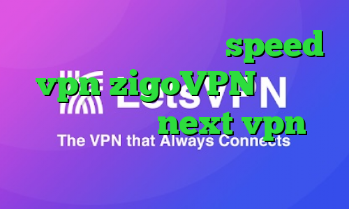 دانلود کانکشن هوشمند speed vpn zigoVPN دانلود کانکشن جدید next vpn کانکشن لپتاپ