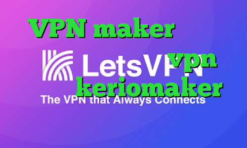 VPN maker دانلود کانکشن هوشمند پارس vpn دانلود keriomaker طراحی کانکشن هوشمند