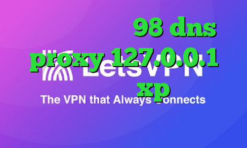 فیلترشکن سافت 98 dns proxy 127.0.0.1 فیلترشکن ویندوز xp چگونه ای پی کشور خود را عوض کنیم