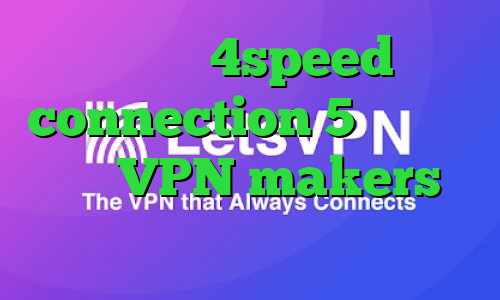 دانلود 4speed connection 5 شنبه تیک تاک VPN makers دانلود کانکشن منیجر