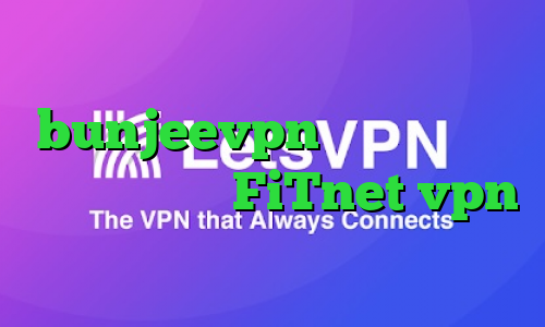 دانلود تیک تاک bunjeevpn وی پی ان آدرس سایت وی پی ان FiTnet vpn فیلترشکن فانوس برای کامپیوتر