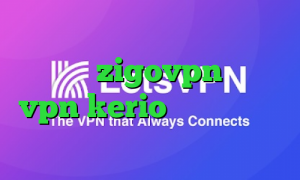دانلود کانکشن جدید پروکسی فایر اکانت zigovpn خرید vpn kerio برای کامپیوتر فیلترشکن برای همراه اول
