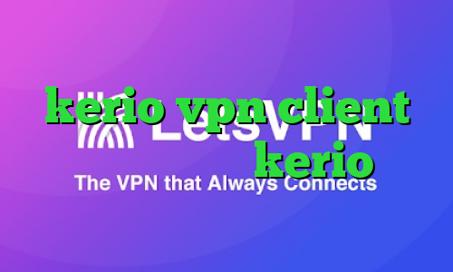 فیلترشکن سبز خرید فیلترشکن kerio vpn client خرید یوزر پسورد kerio نصب فیلتر شکن فیلم غیرمجاز