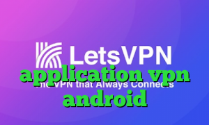کانکشن هوشمند سرویس ویژه دانلود کانکشن شباب وی پی ان توشه application vpn android