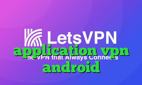 کانکشن هوشمند سرویس ویژه دانلود کانکشن شباب وی پی ان توشه application vpn android