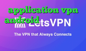 application vpn android آنتی فیلتر تور وی پی ان از کشور سیرا لئون وی پی ان از کشور اسرائيل