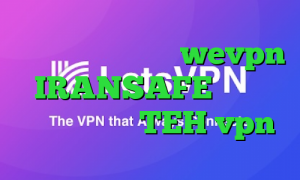 آدرس سایت وی پی ان wevpn IRANSAFE دانلود کانکشن مداکس TEH vpn