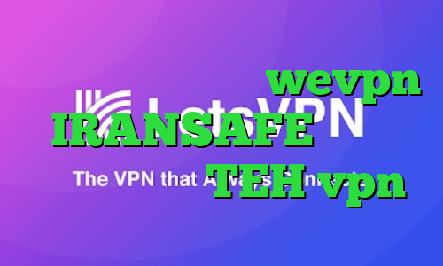 آدرس سایت وی پی ان wevpn IRANSAFE دانلود کانکشن مداکس TEH vpn