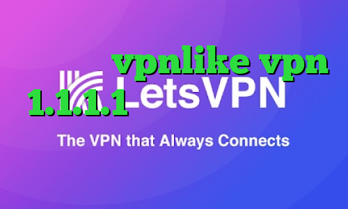 اپلیکیشن vpnlike vpn 1.1.1.1 کاهش پینگ همراه اول وی پی ان از کشور تونگا