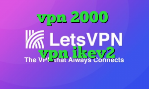 خرید vpn 2000 گلند و کانکشن کانکشن کاری ابزار دقیق خرید vpn ikev2 برای ویندوزفون