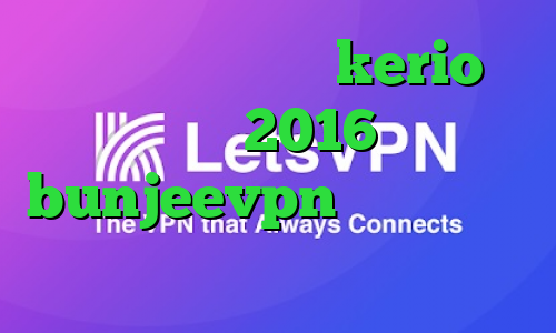 خرید شارژ فیلترشکن kerio تیک تاک 2016 bunjeevpn فیلتر شکن کم مصرف