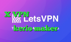 X VPN دانلود کانکشن ساکس بهترین پینگ برای گیم خرید کریو kerio maker