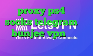 proxy ps4 خرید socks telegram سایت bunjee vpn دانلود کانکشن تست