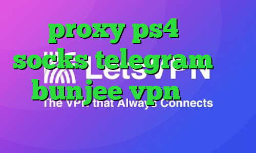 proxy ps4 خرید socks telegram سایت bunjee vpn دانلود کانکشن تست