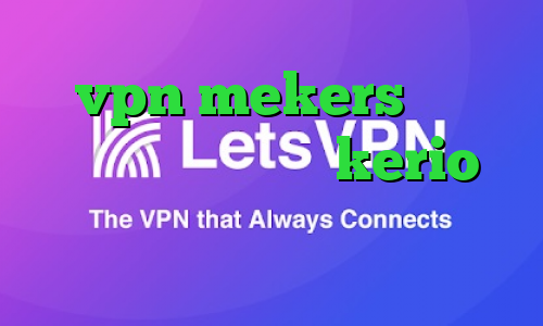 vpn mekers ساکس رایگان فروش سرور kerio برنامه ی تیک تاک قدیمی