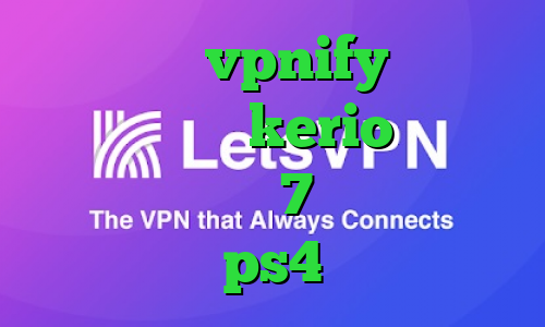 اپلیکیشن vpnify دانلود کانکشن جدید kerio دانلود کانکشن ویندوز 7 پروکسی واسه ps4