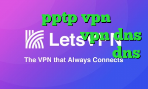خرید pptp vpn برای اندروید وی آی پی vpn dns برای رفع تحریم فورتنایت dns رفع تحریم بازی
