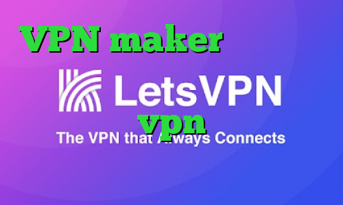 VPN maker سرویس کاهش پینگ چگونه کار میکند فیلترشکن سبز خرید vpn برای گوشی موبایل