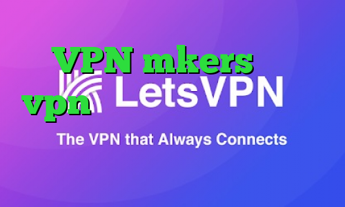 VPN mkers خرید vpn برای تلگرام فیلترشکن وی پی ام خرید اینترنتی بازی پی شوم