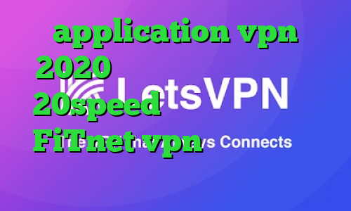 application vpn 2020 دانلود کانکشن فیلتر شکن 20speed آدرس سایت وی پی ان FiTnet vpn فیلترشکن جدید رایگان اندروید