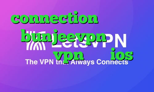 connection عربي اکانت bunjeevpn بهترین اپلیکیشن vpn برای ios ای پی های داخل کشور