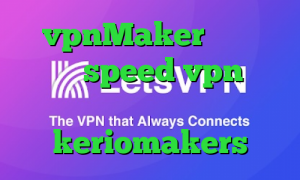 vpnMaker دانلود کانکشن speed vpn کاهش پینگ حرفه ای keriomakers