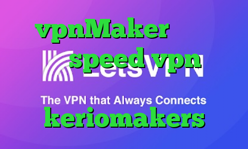 vpnMaker دانلود کانکشن speed vpn کاهش پینگ حرفه ای keriomakers