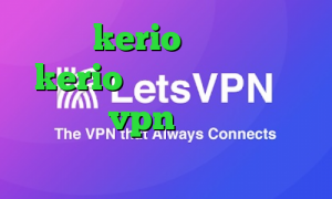 خرید kerio پرسرعت خرید kerio برای اندروید گرفتن کانکشن vpn فیلترشکن هات اسپات نسخه قدیمی