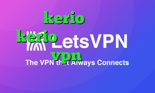 خرید kerio پرسرعت خرید kerio برای اندروید گرفتن کانکشن vpn فیلترشکن هات اسپات نسخه قدیمی