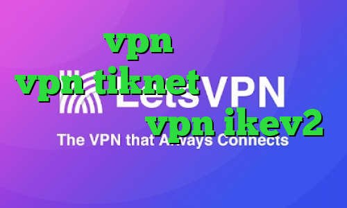 خرید vpn آن لاین خرید vpn tiknet دانلود کانکشن تیک نت خرید vpn ikev2 برای ویندوزفون