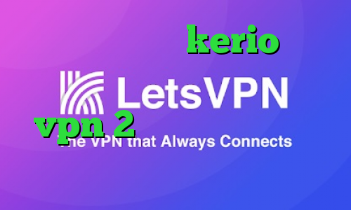 خرید فیلتر شکن kerio برای اندروید فیلتر شکن هواوی خرید vpn 2 کاربره وی پی ان از کشور بوروندی