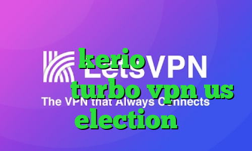 دانلود کانکشن وی پی ن کریو خرید فیلترشکن kerio دانلود کانکشن هوشمند turbo vpn us election