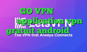 سایت GO VPN تیک تاک فری فایر application vpn gratuit android وی پی ان از کشور آندورا