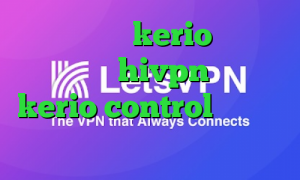 خرید پسورد kerio کانکشن هوشمند hivpn خرید kerio control ضد فیلتر سایفون