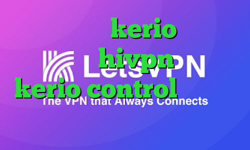 خرید پسورد kerio کانکشن هوشمند hivpn خرید kerio control ضد فیلتر سایفون
