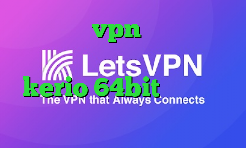 فیلتر شکن vpn نسخه جدید با لینک مستقیم ویندوز دانلود کانکشن kerio 64bit کاهش پینگ پابجی ایفون تیک تاک شکیب غلامی