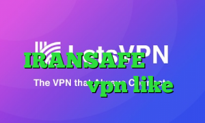 کانکشن فیلم ای پی کشور امارات IRANSAFE دانلود اپلیکیشن vpn like
